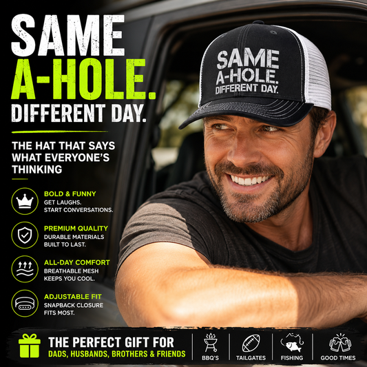 🧢 Same A-Hole Different Day Trucker Hat | Funny Adjustable Snapback Gift
