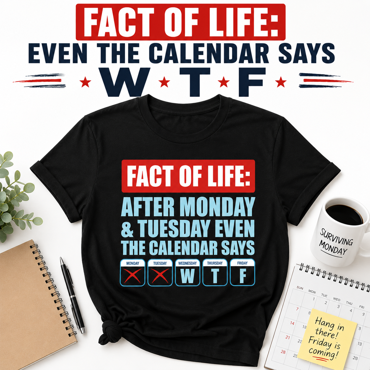 FACT OF LIFE WTF Calendar Tee | Funny 100% Cotton Office Shirt