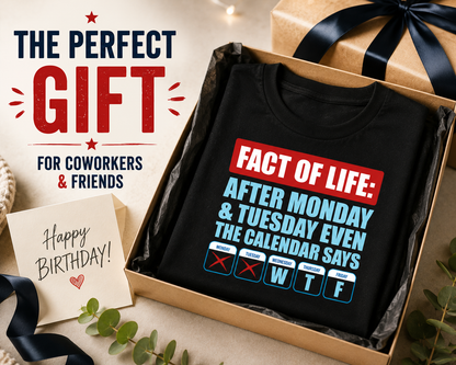 FACT OF LIFE WTF Calendar Tee | Funny 100% Cotton Office Shirt