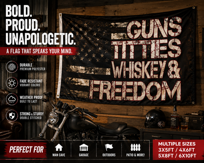 GUNS TITTIES WHISKEY & FREEDOM Flag – Rugged Patriotic Wall & Outdoor Banner