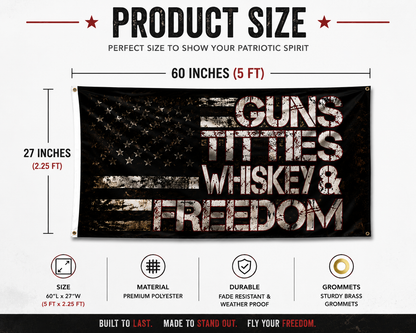 GUNS TITTIES WHISKEY & FREEDOM Flag – Rugged Patriotic Wall & Outdoor Banner